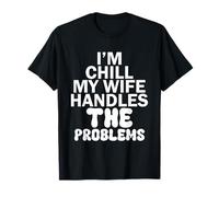 Im Chill My Wife gestisce i Problemi Maglietta