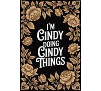 I'm Cindy Doing Cindy Things: Personalised Name Journal - Lined Notebook Birthday Present for Cindy - Funny Custom Quote, 6x9 inches - 120 pages