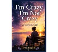I'm Crazy, I'm Not Crazy: A Reflective Journal for People With Bipolar Disorder and BPD