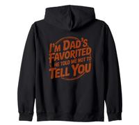 I'm Dad's Favorite He Told Me Not To Tell You Felpa con Cappuccio