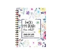 Im Dead Now What End Of Life Planner, My Final Wishes End of Life Planner When I'm Gone Organizzatore di cartelle di lavoro Organizzatore di informazioni importanti per la famiglia Libro in brossura