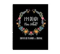 Im Dead Now What End Of Life Planner, My Final Wishes End of Life Planner When I'm Gone Organizzatore di cartelle di lavoro Organizzatore di informazioni importanti per la famiglia Libro in brossura