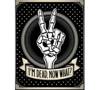 I'm Dead Now What?: End of Life Planner Organizing Everything Your Family Will Need When You Died