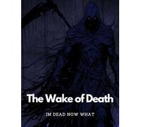Im Dead Now What: The Wake of Death | A Must-Have For Family Survivors