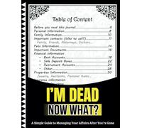 I'm Dead Now What?: Your Final To-Do List: Important Details, Wishes, and Instructions for When You Can’t Be There