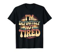 I'm Definitely Not Tired Umorismo privato del Sonno Maglietta