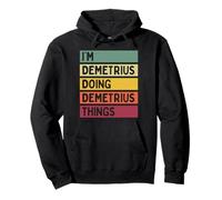 I'm Demetrius Doing Demetrius Things Divertente Personalizzato Felpa con Cappuccio