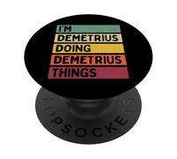 I'm Demetrius Doing Demetrius Things Divertente Personalizzato PopSockets PopGrip Adesivo