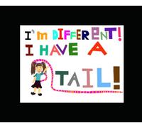 I'm Different: I have a tail!