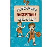 I'm discovering basketball - The perfect book to introduce children to this exciting team sport: 19 large illustrated scenes to help you understand ... the spirit of basketball from the age of 5.