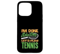 I'm Done Adulting Giochiamo a Tennis Player Custodia per iPhone 15 Pro Max