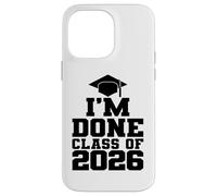I'm Done Class Of 2026, Uomini Donne Bambini Divertente Laurea Custodia per iPhone 14 Pro Max