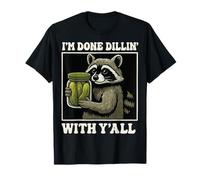 I'm Done Dillin With Y'all Maglietta