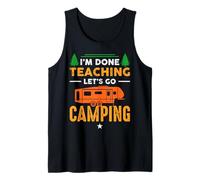 I'm Done Teaching Let's Go Camping Hiking RV Camper Nature Canotta