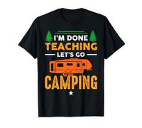 I'm Done Teaching Let's Go Camping Hiking RV Camper Nature Maglietta