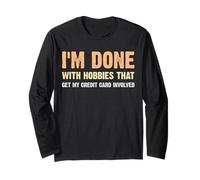 I'm Done With Hobby Divertente Spendere soldi Maglia a Manica