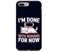 I'm Done With Humans For Now Meme Introvert Cat Low Battery Custodia per iPhone 7 Plus/8 Plus