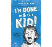 I'm done with this kid!: Real Help for Parents Who Feel Defeated: Ages 3-6: When Little Hearts Roar