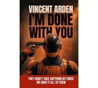 I'm done with you: A sharp sci-fi novel - A satire on AI, robots, algorithms, and the very human flaws behind them