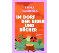 Im Dorf der Biber und Bücher: Roman