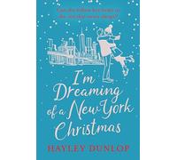 I'm Dreaming of a New York Christmas: An unforgettable festive romcom