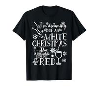 I'm Dreaming of a WHITE Christmas but If the Wine T-shirt Maglietta