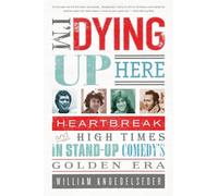 William Knoedelseder I'm Dying Up Here (Tascabile)