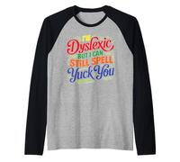 I'm Dyslexic But I Can Still Spell Yuck You Maglia con Maniche Raglan