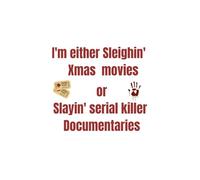 I'm either Sleighin Xmas movies or Slayin serial killer Documentaries: Perfect White Elephant Gift Journal/Notebook [ 110 Classic Ruled Pages ] 6 x 9" Durable Matte Cover