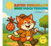 Im Eltenwaldtal - Band 6 der illustrierten Kinderbuchreihe ¿Kater Vermellos Reise durch Teuropia¿ - ein Abenteuer über Mut und Freundschaft: Kater Vermellos Reise durch Teuropia: 12