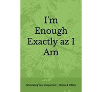 I'm Enough Exactly Az I Am: Celebrating Your Unique Self _ Online & Offline