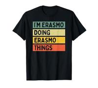 I'm Erasmo Doing Erasmo Things Divertente Citazione Personalizzata Maglietta