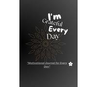 I'm Every Grateful Day: Motivational Journal for Every Day