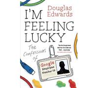 I'm Feeling Lucky: The Confessions of Google Employee Number 59