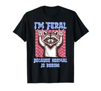 I'm Feral Because Normal Is Boring Humor Funny Raccoon Maglietta