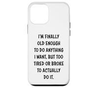 I'm Finally Old Enough To Do Anything, But Too Tired & Broke Custodia per iPhone 12 mini
