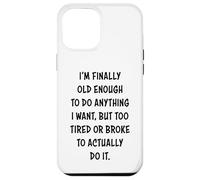 I'm Finally Old Enough To Do Anything, But Too Tired & Broke Custodia per iPhone 12 Pro Max