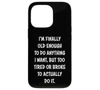 I'm Finally Old Enough To Do Anything, But Too Tired & Broke Custodia per iPhone 13 Pro