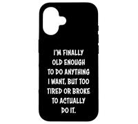 I'm Finally Old Enough To Do Anything, But Too Tired & Broke Custodia per iPhone 16