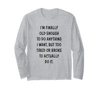 I'm Finally Old Enough To Do Anything, But Too Tired & Broke Maglia a Manica