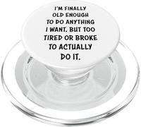 I'm Finally Old Enough To Do Anything, But Too Tired & Broke PopSockets PopGrip per MagSafe
