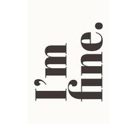 I'm Fine: A Funny Notebook for Everyday Writing, Notes, and Ideas | Unique Gift for Friends, Family, and Co-Workers