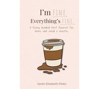 I'm FINE. Everything is FINE.: A Funny Guided Vent Journal for moms who need a minute.