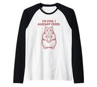 I'm Fine I Already Cried Divertente Gatto Sarcastico Maglia con Maniche Raglan