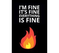 I'm Fine It's Fine Everything Is Fine: 120 pages, 6 x 9 Blank Lined Notebook Journal Vintage - Funny Sarcastic Quote Work Gag Gift for Office Coworkers, Employee, Manager, Boss