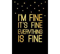 I'm Fine It's Fine Everything Is Fine: Office Jokes Journal, Comical Work Gift Notebook, 6x9 in, 100 Ruled Pages With One Motivational Quote On Each Pages