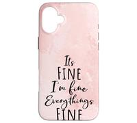 I'm Fine, Its Fine Everything Is Fine Okay Fun Script Quote Custodia per iPhone 16 Plus