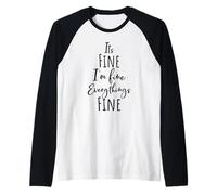 I'm Fine, Its Fine Everything Is Fine Okay Fun Script Quote Maglia con Maniche Raglan