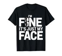 I'm Fine It's Just My Face Espressione Sarcasmo - Maglietta