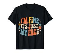 I'm Fine It's Just My Face Espressione Sarcasmo - Maglietta